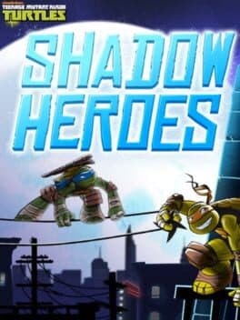 Teenage Mutant Ninja Turtles: Out of the Shadows